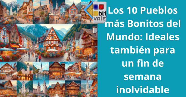 blivale_image_es_Los 10 Pueblos más Bonitos del Mundo_643x337 BLIVALE Blog: Guides and tips for worry-free travel - Results from #260